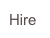 Hire